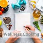 The Ultimate Guide to Wellness Cooking Nourishing Your Body and Mind