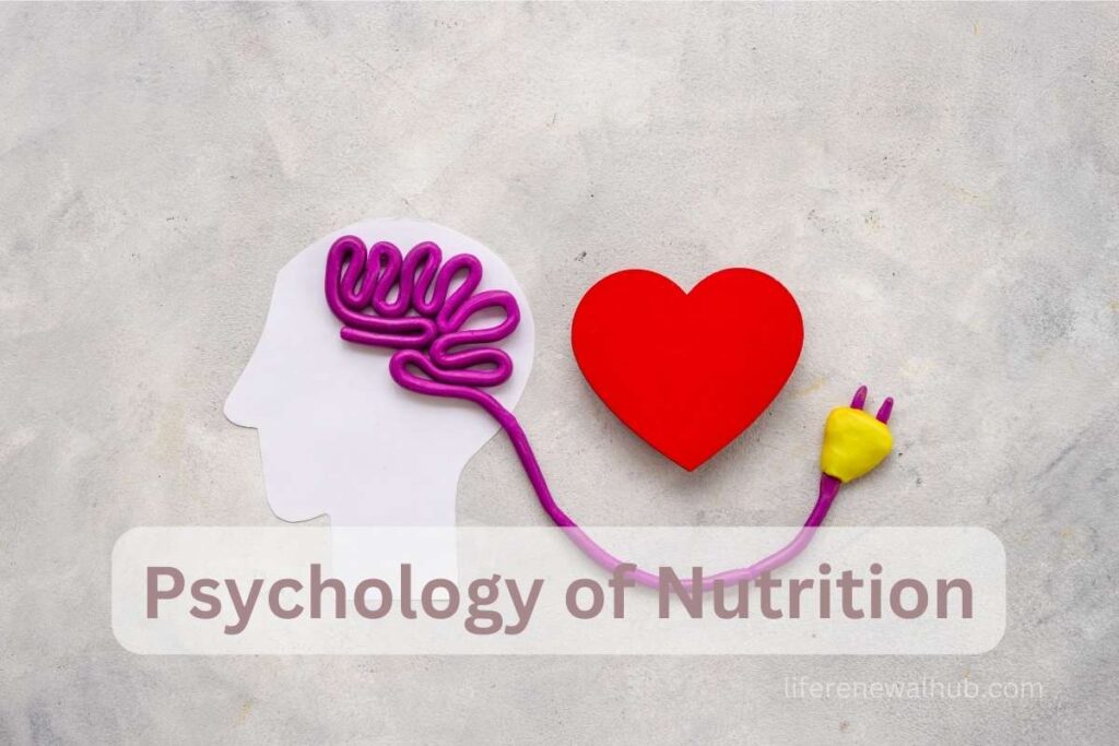 Understanding the Psychology of Nutrition A Comprehensive Guide